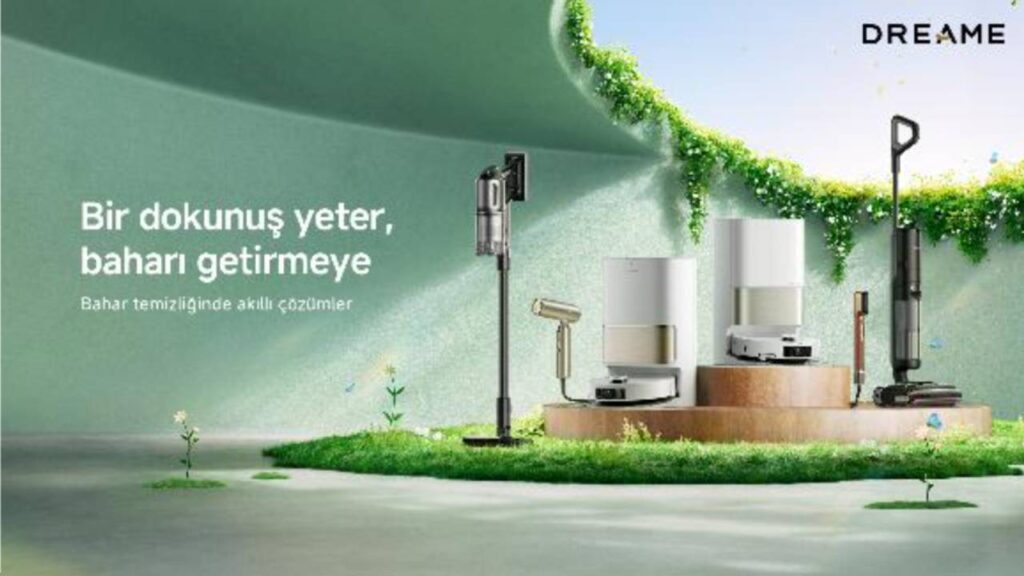 Dreame bahar paklığı kampanyası ile yenilenme zamanı!