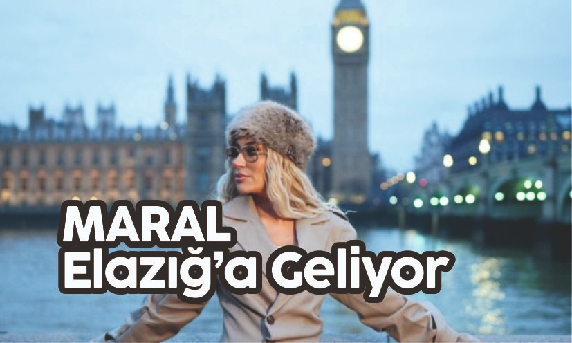 Maral 23 Ağustos’ta Elazığ’a geliyor!